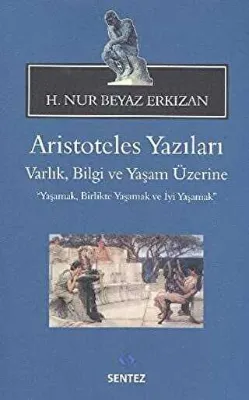 Aristoteles Yazıları: Varlık, Bilgi ve Yaşam Üzerine