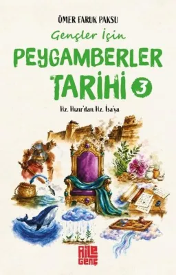 Gençler İçin Peygamberler Tarihi 3 - Hz. Hızır'dan Hz. İsa'ya